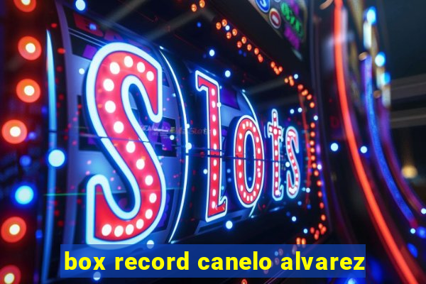 box record canelo alvarez